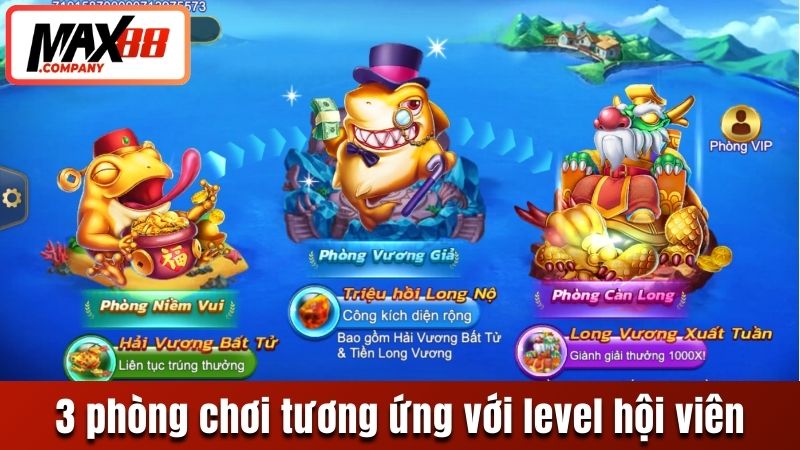 3 phòng chơi tương ứng với level hội viên