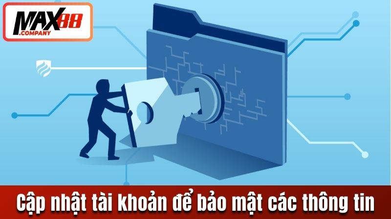Cập nhật tài khoản để bảo mật các thông tin