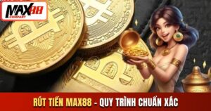 Rút tiền MAX88