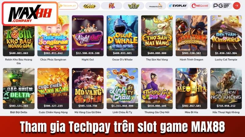 Tham gia sảnh Techpay trên slot game MAX88