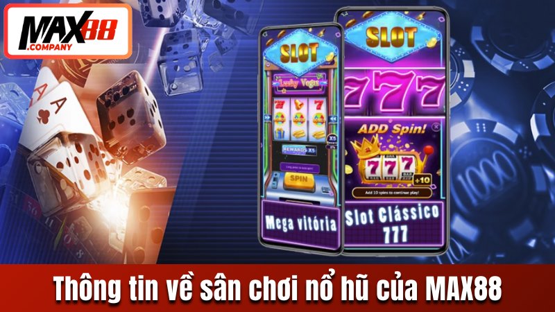 Thông tin về sân chơi nổ hũ của MAX88