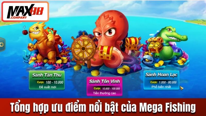 Tổng hợp ưu điểm nổi bật của Mega Fishing
